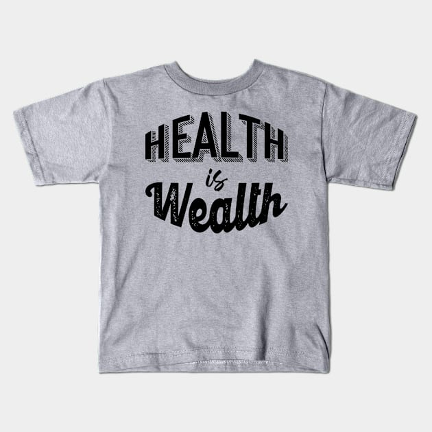 Health is Wealth Kids T-Shirt by Rosemogo